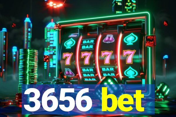 3656 bet